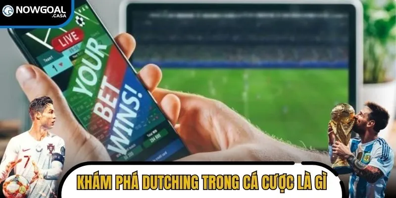Khám phá Dutching trong cá cược là gì