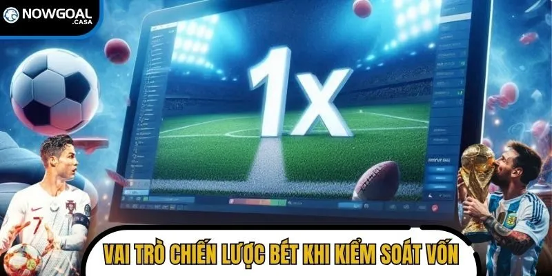 Giải thích vai trò của chiến lược bét trong kiểm soát vốn