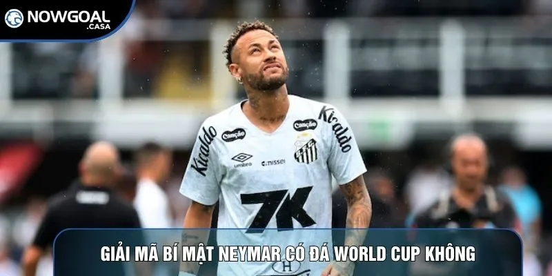 Giải mã bí mật Neymar có đá World Cup không
