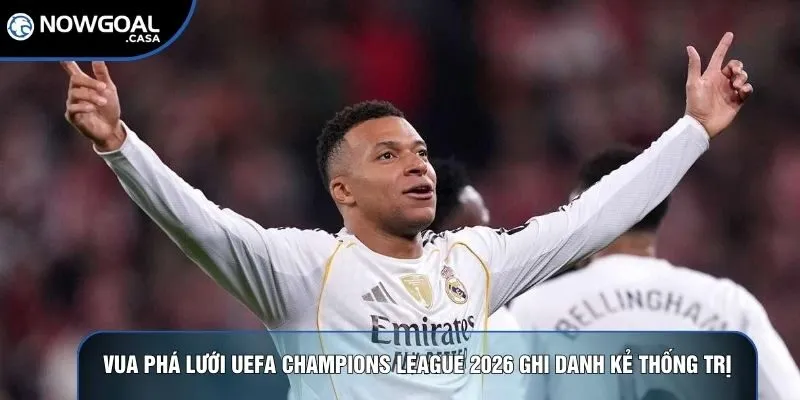 Vua phá lưới UEFA Champions League 2026 ghi danh kẻ thống trị
